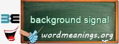 WordMeaning blackboard for background signal